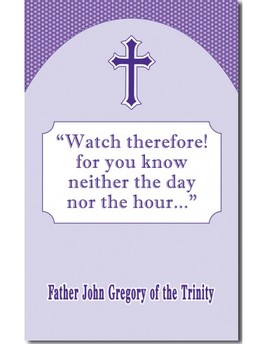 "Watch therefore! for you know neither the day nor the hour..."