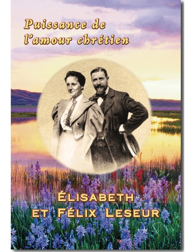 Puissance de l'amour chrétien, Élisabeth et Félix Leseur
