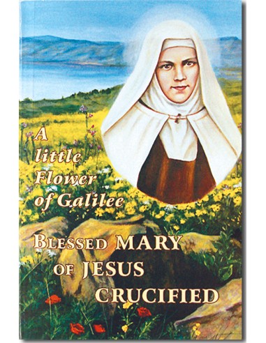Blessed Mary of Jesus Crucified, a Little Flower of Galilee