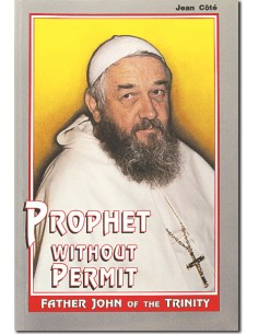 Father John of the Trinity, Prophet without Permit