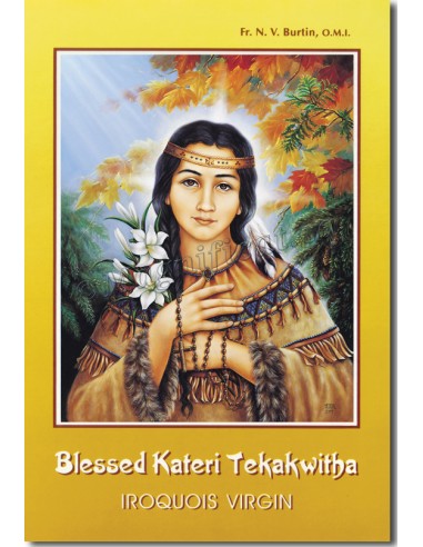 Blessed Kateri Tekakwitha, Iroquois Virgin