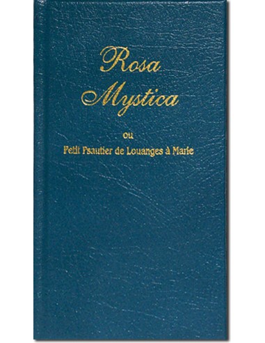 Rosa Mystica ou petit Psautier de Louanges à Marie