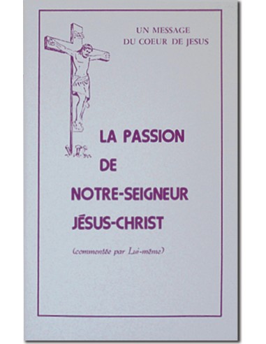La Passion de Notre-Seigneur Jésus-Christ