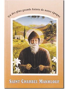 Saint Charbel Makhlouf, un des plus grands Saints de notre époque