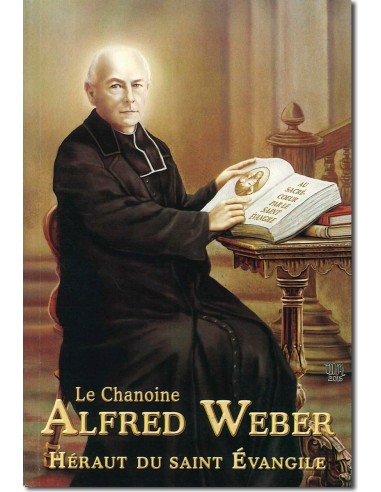 Le Chanoine Alfred Weber, héraut du saint Évangile