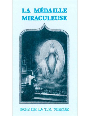 La Médaille Miraculeuse, don de la Très Sainte Vierge